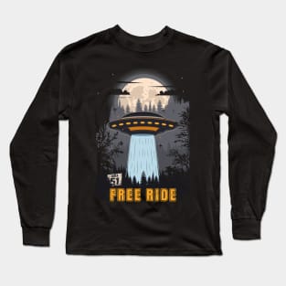 Funny UFO quote Free ride Long Sleeve T-Shirt